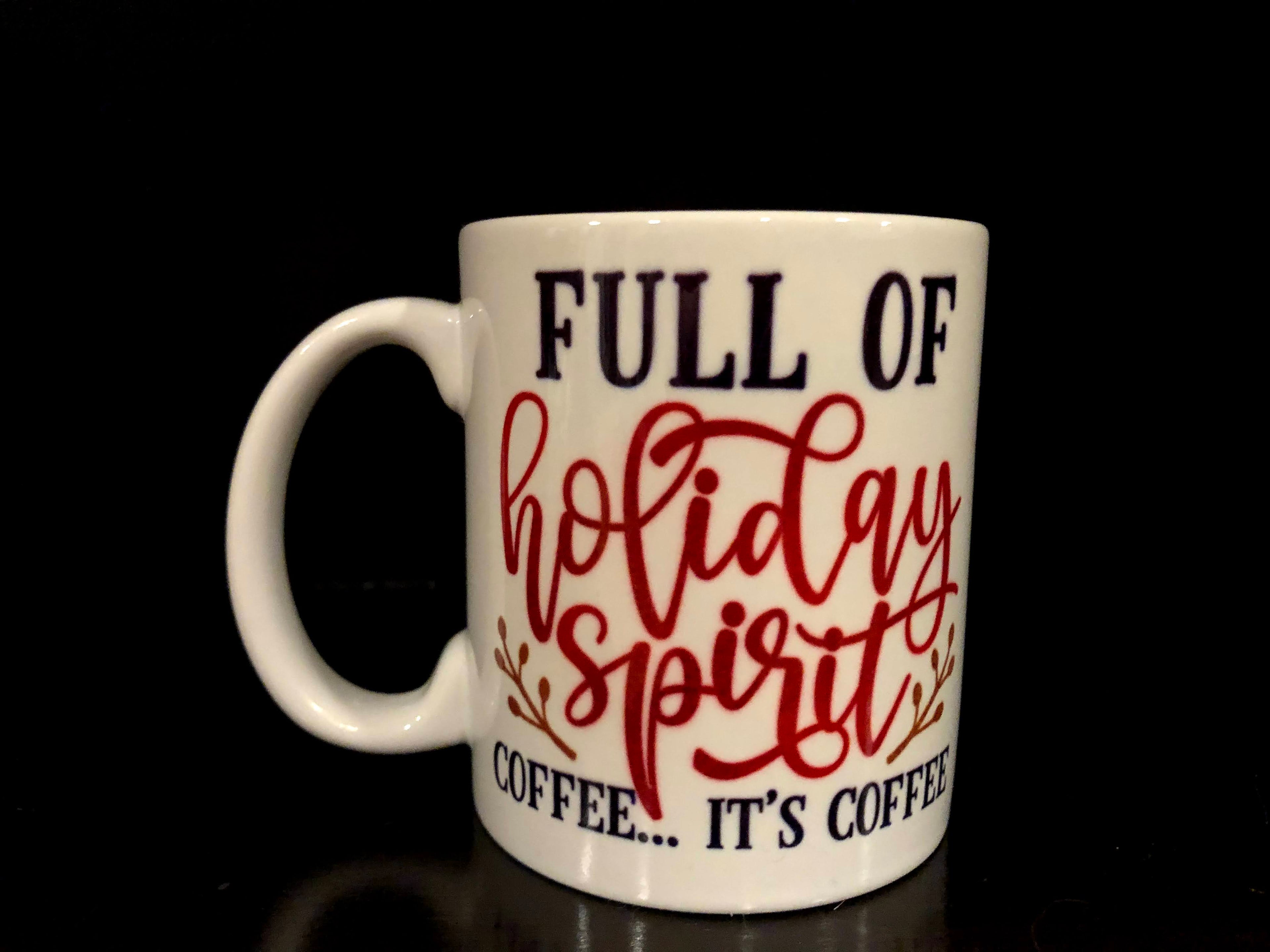 Full of Holiday Spirit 11 oz Mug