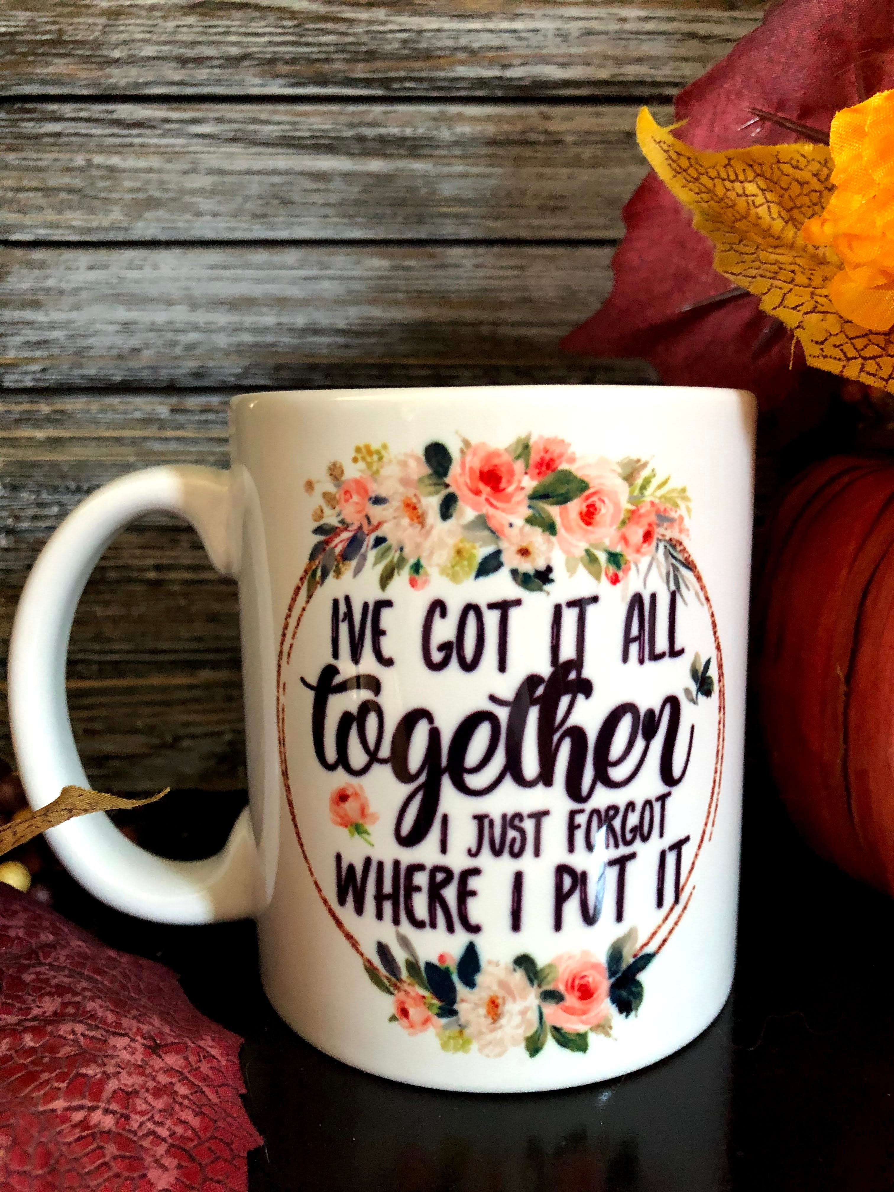 I've Got it All Together 11 oz Mug